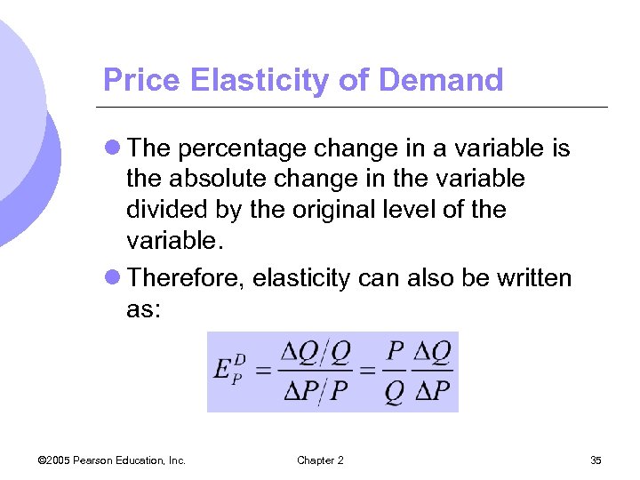 Price Elasticity of Demand l The percentage change in a variable is the absolute