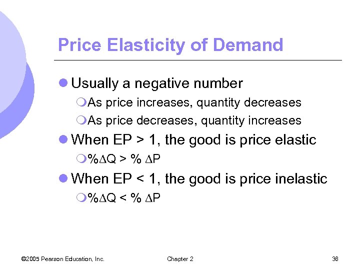 Price Elasticity of Demand l Usually a negative number m. As price increases, quantity