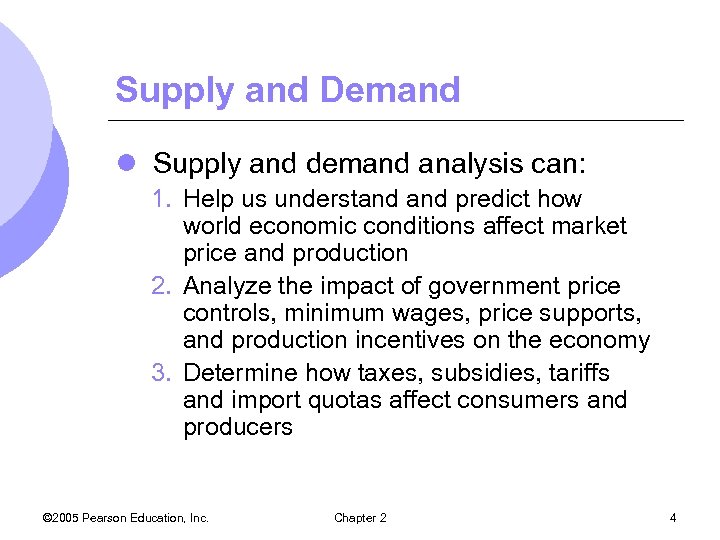 Supply and Demand l Supply and demand analysis can: 1. Help us understand predict