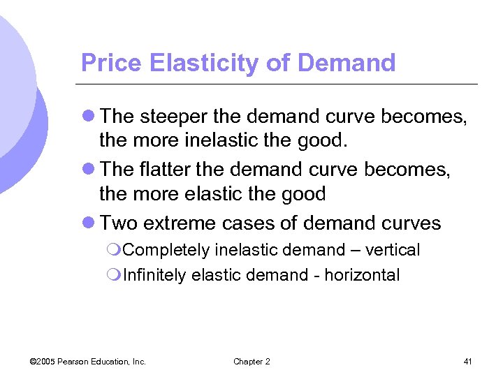 Price Elasticity of Demand l The steeper the demand curve becomes, the more inelastic