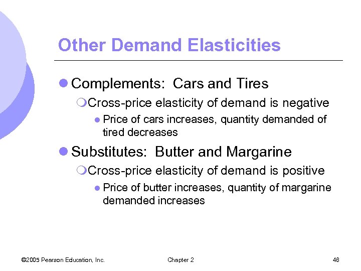 Other Demand Elasticities l Complements: Cars and Tires m. Cross-price elasticity of demand is