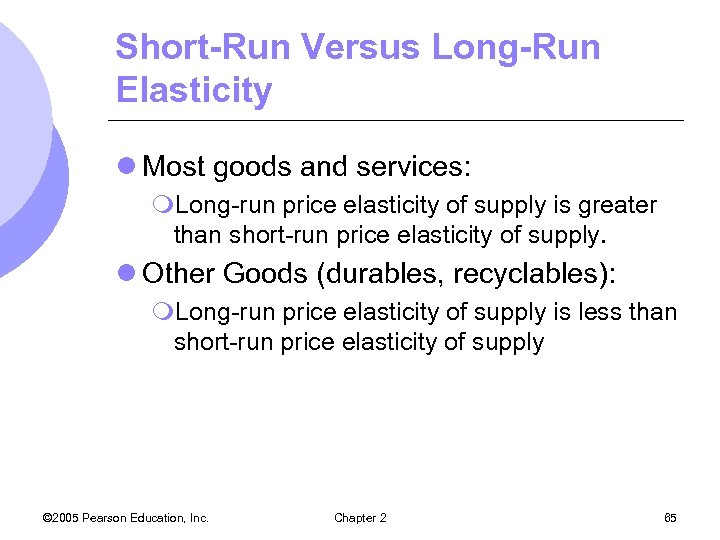 Short-Run Versus Long-Run Elasticity l Most goods and services: m. Long-run price elasticity of