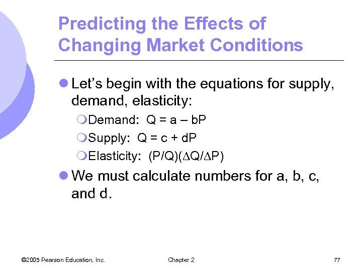 Predicting the Effects of Changing Market Conditions l Let’s begin with the equations for