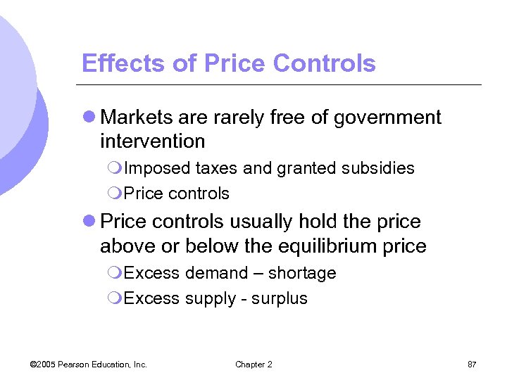 Effects of Price Controls l Markets are rarely free of government intervention m. Imposed