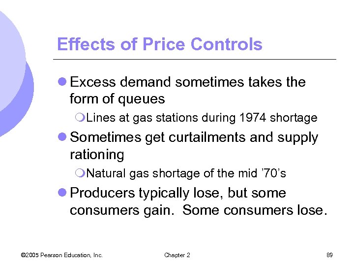 Effects of Price Controls l Excess demand sometimes takes the form of queues m.