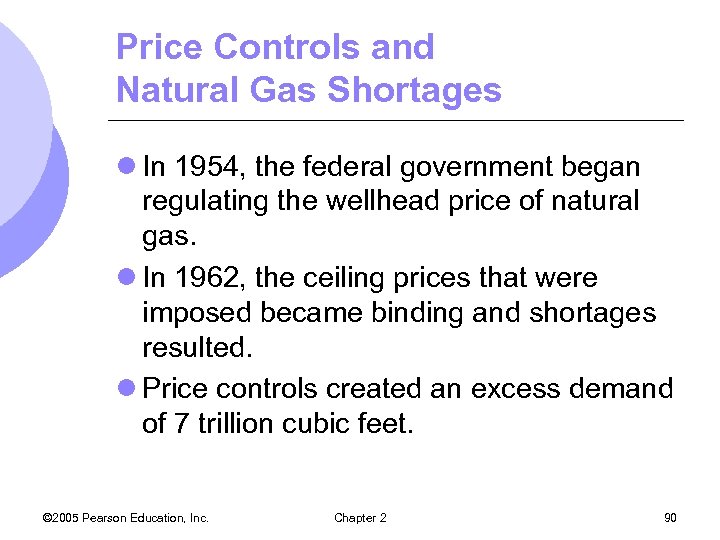 Price Controls and Natural Gas Shortages l In 1954, the federal government began regulating