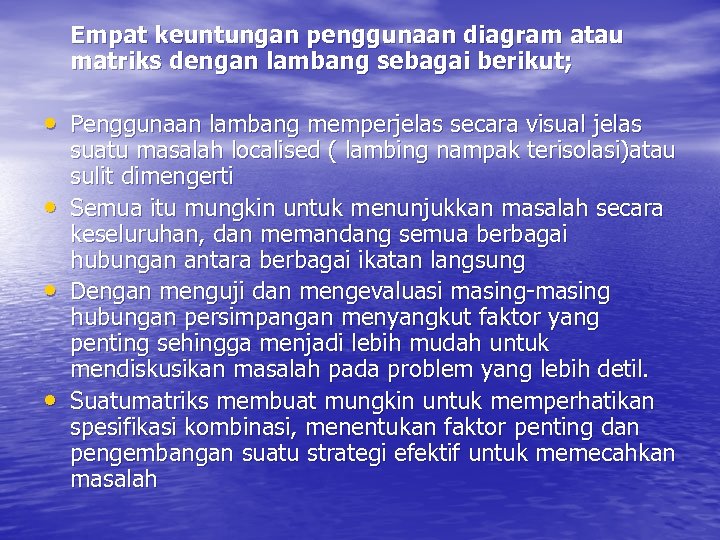 Empat keuntungan penggunaan diagram atau matriks dengan lambang sebagai berikut; • Penggunaan lambang memperjelas