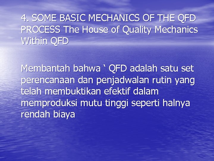4. SOME BASIC MECHANICS OF THE QFD PROCESS The House of Quality Mechanics Within