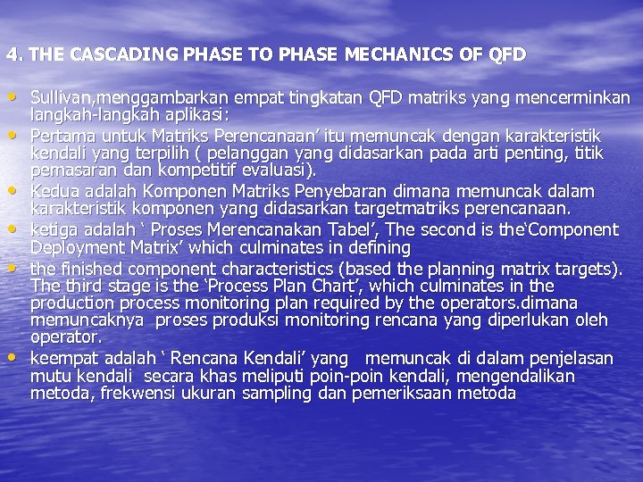 4. THE CASCADING PHASE TO PHASE MECHANICS OF QFD • Sullivan, menggambarkan empat tingkatan
