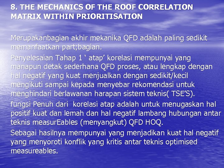 8. THE MECHANICS OF THE ROOF CORRELATION MATRIX WITHIN PRIORITISATION Merupakanbagian akhir mekanika QFD