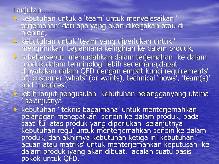 Lanjutan……. . • kebutuhan untuk a ‘team’ untuk menyelesaikan ‘ terjemahan’ dari apa yang