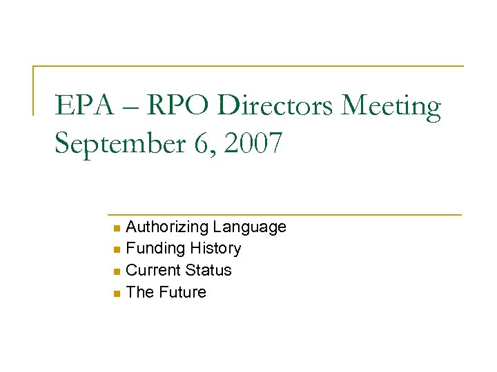 EPA – RPO Directors Meeting September 6, 2007 n Authorizing Language n Funding History