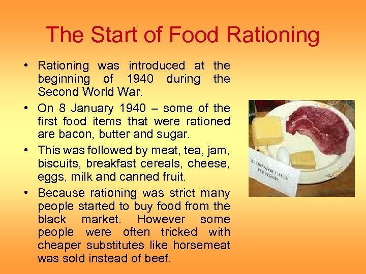 The Start of Food Rationing • Rationing was introduced at the beginning of 1940