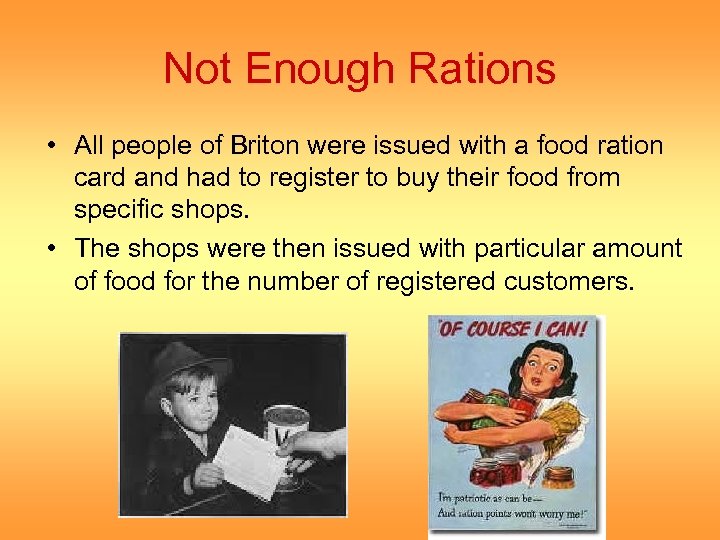 Not Enough Rations • All people of Briton were issued with a food ration