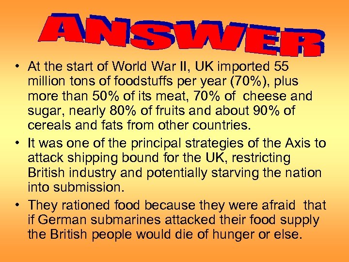  • At the start of World War II, UK imported 55 million tons