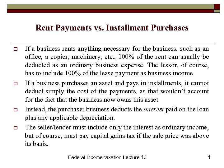 Rent Payments vs. Installment Purchases o o If a business rents anything necessary for