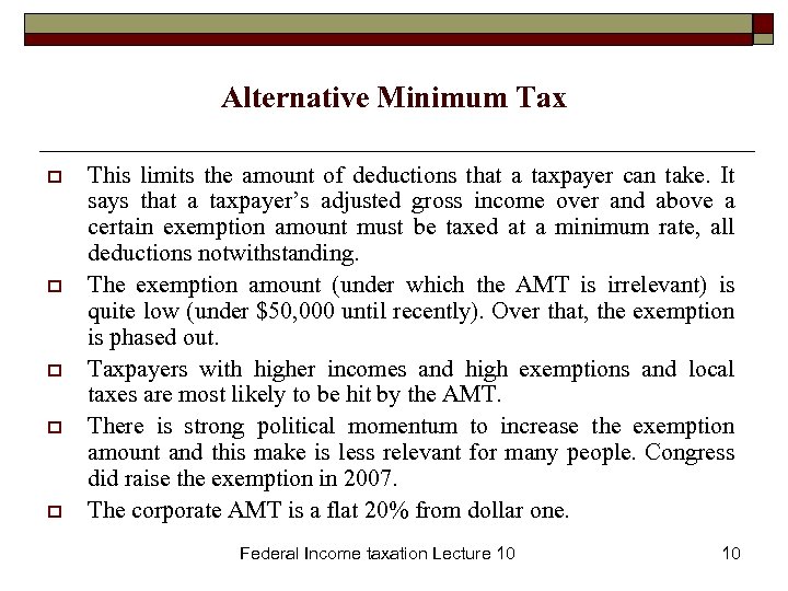 Alternative Minimum Tax o o o This limits the amount of deductions that a