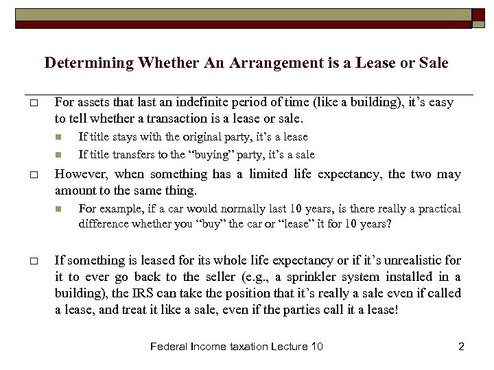 Determining Whether An Arrangement is a Lease or Sale o For assets that last