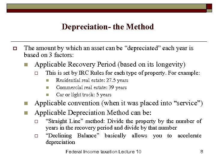 Depreciation- the Method o The amount by which an asset can be “depreciated” each