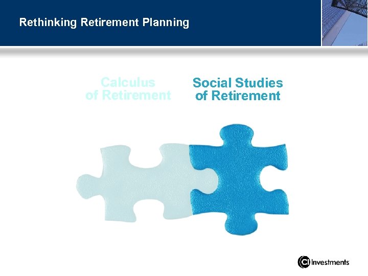 Rethinking Retirement Planning Calculus of Retirement Social Studies of Retirement 