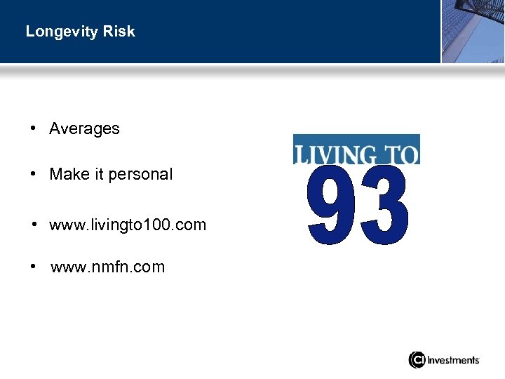 Longevity Risk • Averages • Make it personal • www. livingto 100. com •