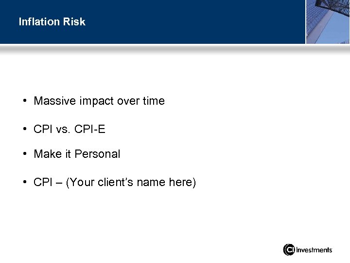 Inflation Risk • Massive impact over time • CPI vs. CPI-E • Make it