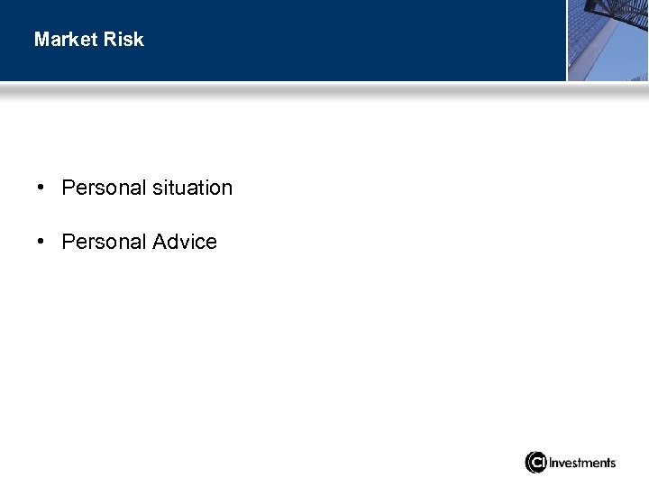 Market Risk • Personal situation • Personal Advice 