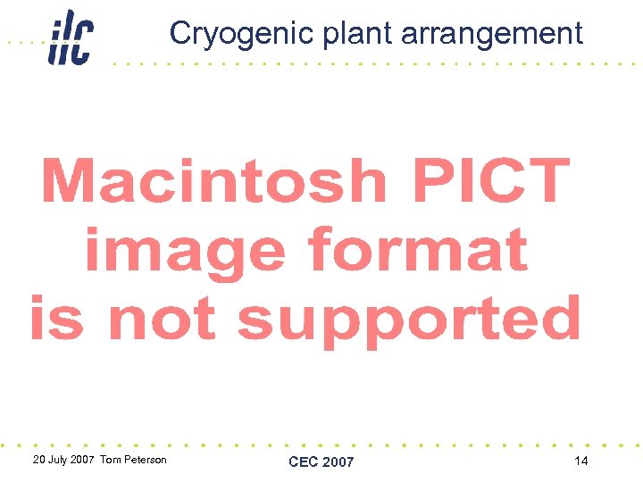 Cryogenic plant arrangement 20 July 2007 Tom Peterson CEC 2007 14 