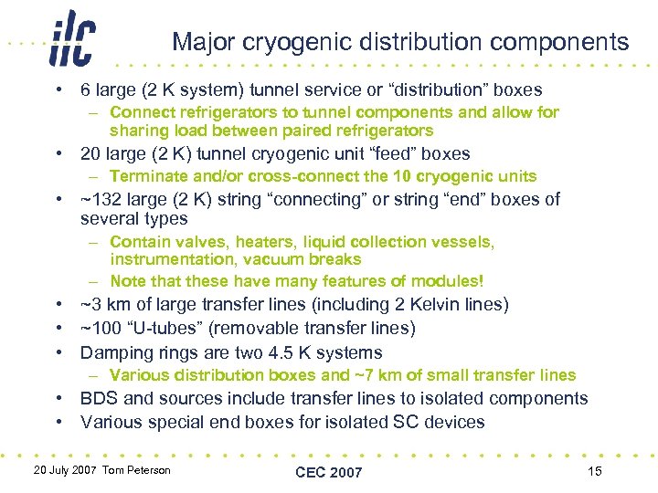 Major cryogenic distribution components • 6 large (2 K system) tunnel service or “distribution”