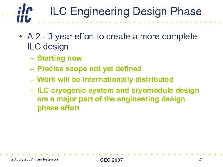 ILC Engineering Design Phase • A 2 - 3 year effort to create a
