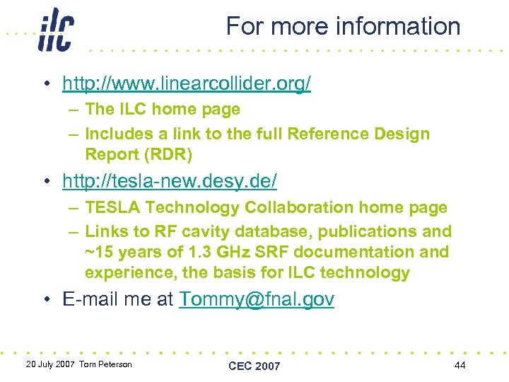 For more information • http: //www. linearcollider. org/ – The ILC home page –