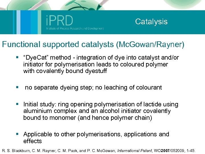 Catalysis Functional supported catalysts (Mc. Gowan/Rayner) § “Dye. Cat” method - integration of dye