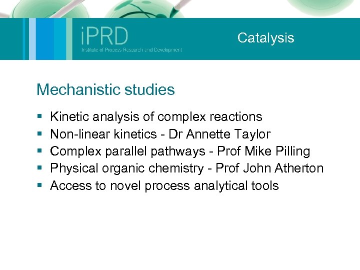 Catalysis Mechanistic studies § § § Kinetic analysis of complex reactions Non-linear kinetics -