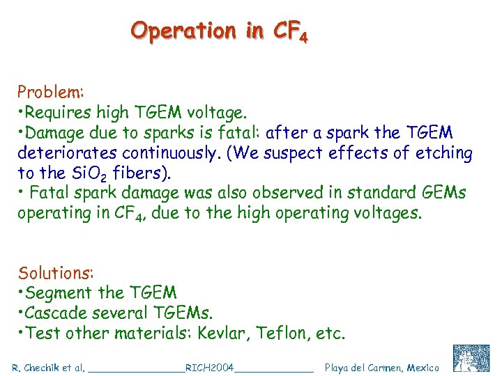 Operation in CF 4 Problem: • Requires high TGEM voltage. • Damage due to