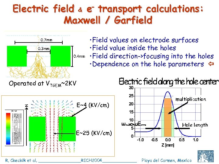 Electric field & e- transport calculations: Maxwell / Garfield • Field values on electrode