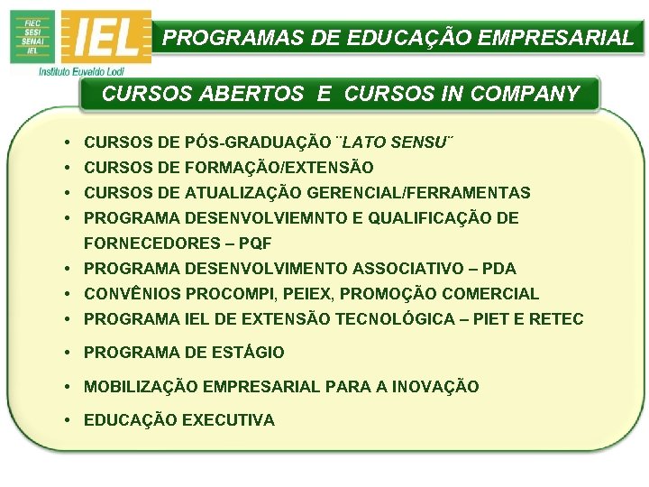 PROGRAMAS DE EDUCAÇÃO EMPRESARIAL CURSOS ABERTOS E CURSOS IN COMPANY • CURSOS DE PÓS-GRADUAÇÃO