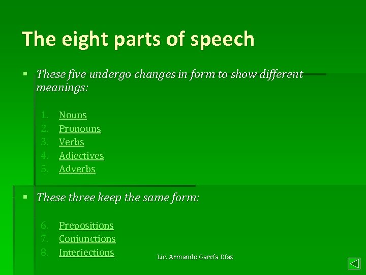 The eight parts of speech § These five undergo changes in form to show
