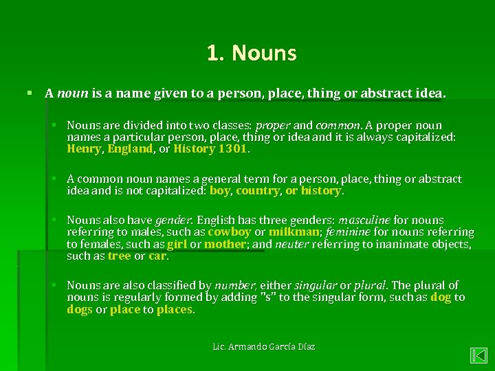 1. Nouns § A noun is a name given to a person, place, thing