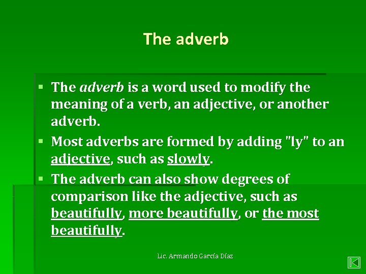 The adverb § The adverb is a word used to modify the meaning of