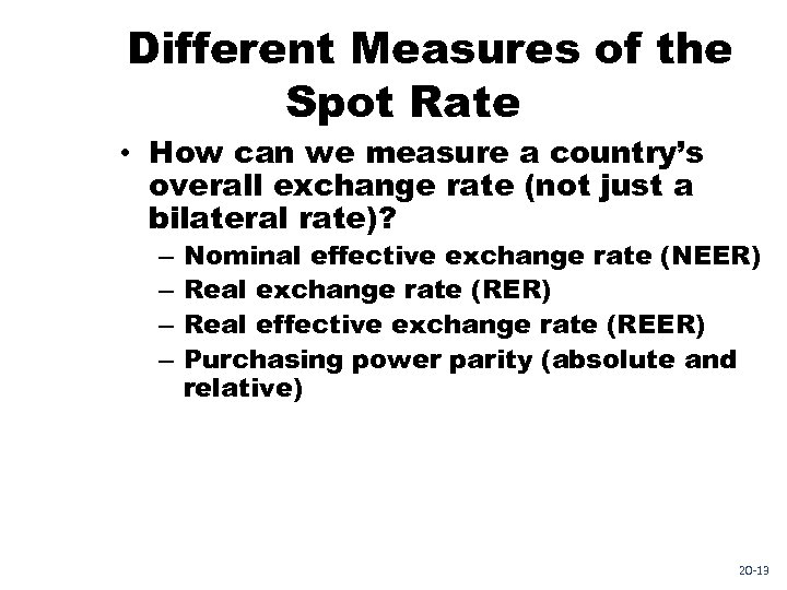 Different Measures of the Spot Rate • How can we measure a country’s overall