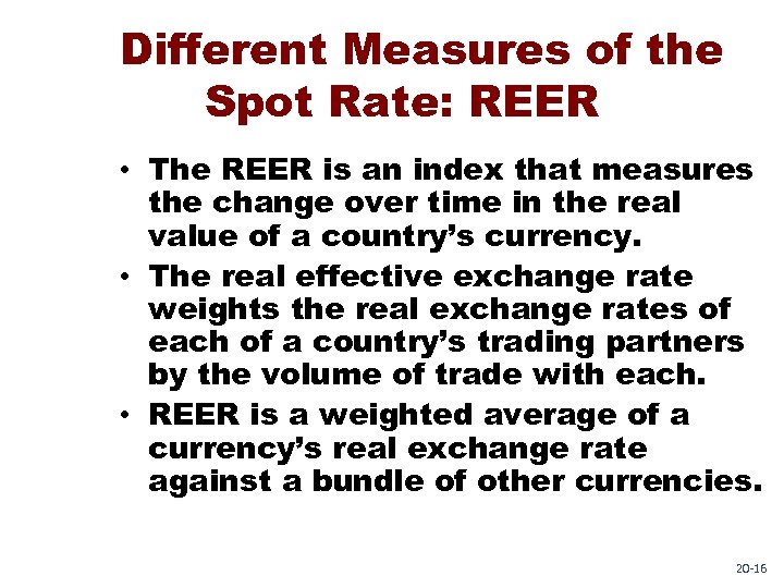 Different Measures of the Spot Rate: REER • The REER is an index that