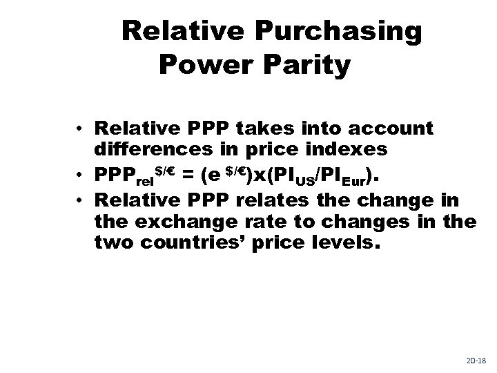 Relative Purchasing Power Parity • Relative PPP takes into account differences in price indexes