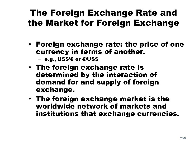 The Foreign Exchange Rate and the Market for Foreign Exchange • Foreign exchange rate: