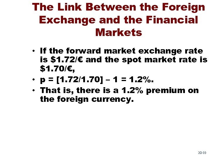 The Link Between the Foreign Exchange and the Financial Markets • If the forward