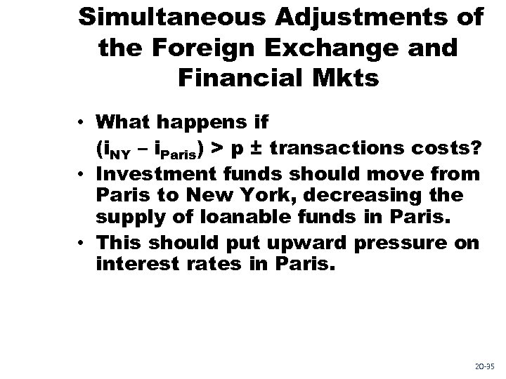 Simultaneous Adjustments of the Foreign Exchange and Financial Mkts • What happens if (i.