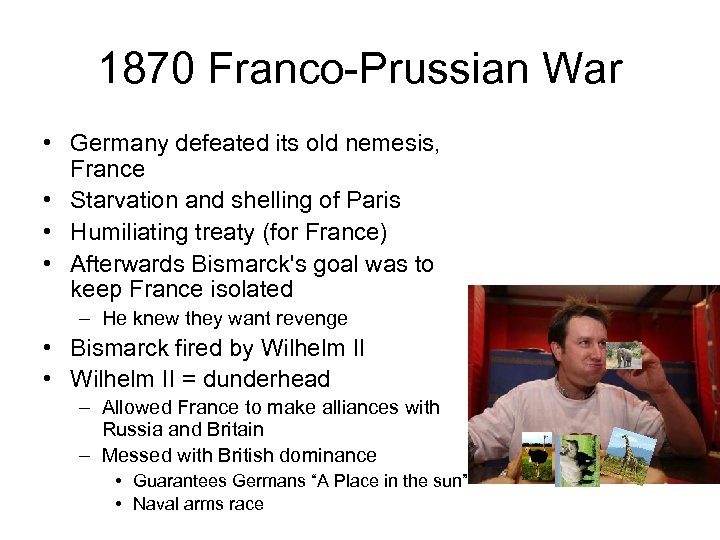 1870 Franco-Prussian War • Germany defeated its old nemesis, France • Starvation and shelling