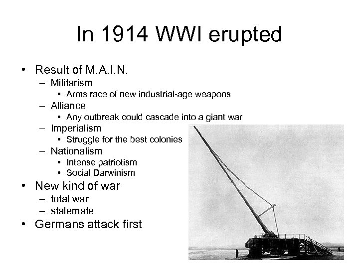 In 1914 WWI erupted • Result of M. A. I. N. – Militarism •