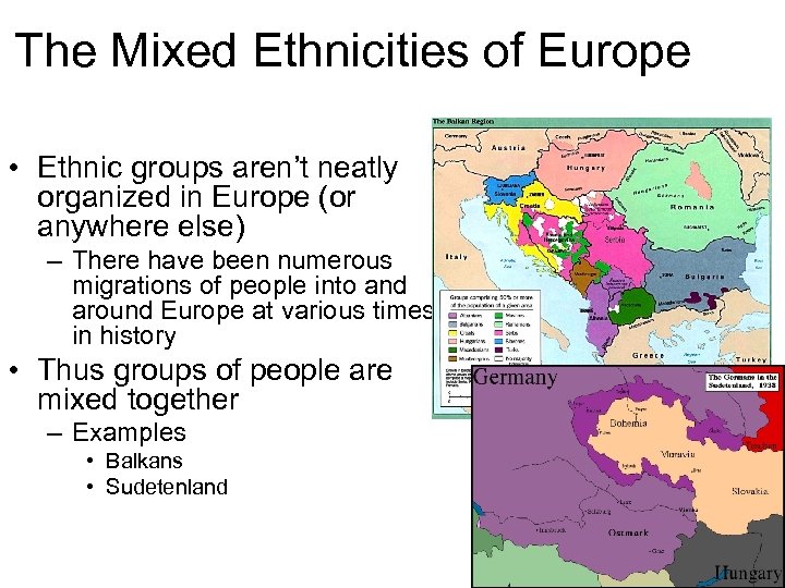 The Mixed Ethnicities of Europe • Ethnic groups aren’t neatly organized in Europe (or