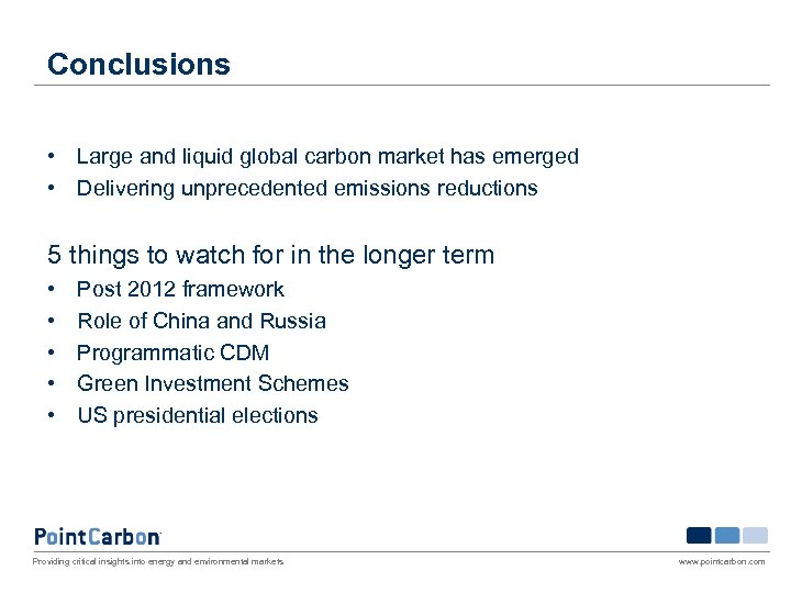 Conclusions • Large and liquid global carbon market has emerged • Delivering unprecedented emissions