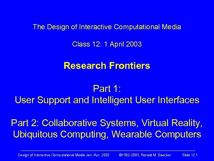 The Design of Interactive Computational Media Class 12: 1 April 2003 Research Frontiers Part